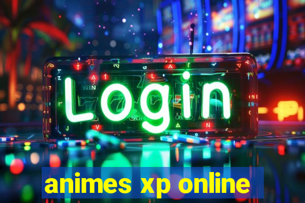 animes xp online